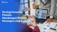 Strategi Investasi Pemula: Membangun Pondasi Keuangan yang Kuat