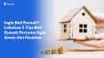 Ingin Beli Rumah? Lakukan 5 Tips Beli Rumah Pertama Agar Aman dan Nyaman!