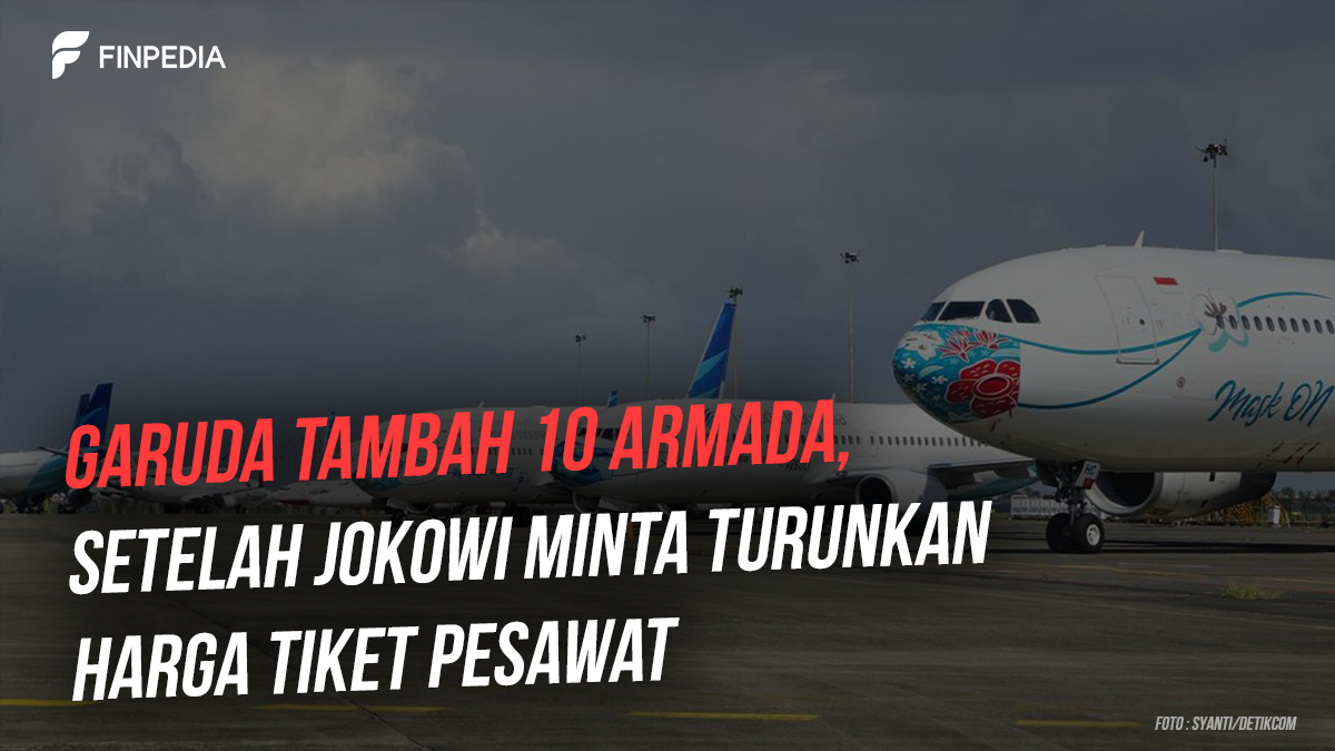 Garuda Tambah 10 Armada, Setelah Pemerintah Minta Turunkan Harga Tiket ...